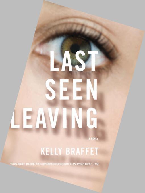 Title details for Last Seen Leaving by Kelly Braffet - Available